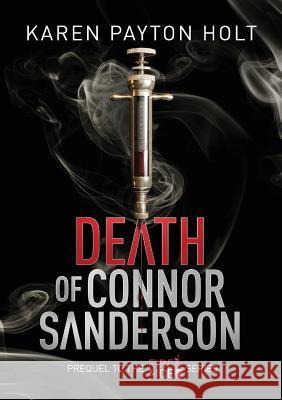 Death of Connor Sanderson: Prequel to the Fire & Ice Series Karen Payton Holt 9781999661489 Karen Payton Holt