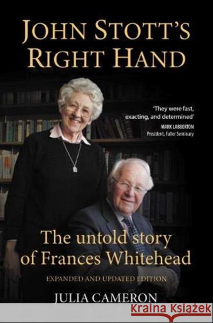 John Stott's Right Hand: The untold story of Frances Whitehead Julia Cameron 9781999662172 Dictum