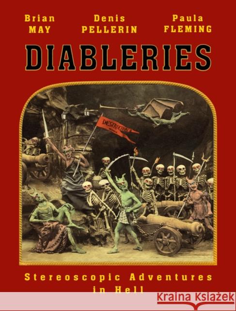 Diableries: The Complete Edition: Stereoscopic Adventures in Hell Brian May 9781999667436 The London Stereoscopic Company