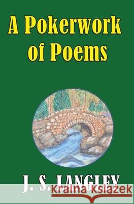 A Pokerwork of Poems: Omnibus Edition John S. Langley 9781999667696 Langley Ventures Publishing