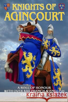 Knights of Agincourt: A Roll of Honour Steve Archibald 9781999667733