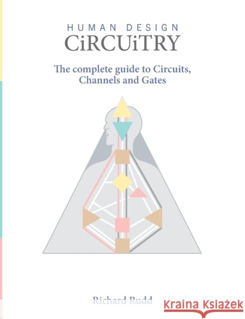 Circuitry: The complete guide to Circuits, Channels and Gates Richard Rudd 9781999671051