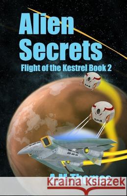 Alien Secrets A. M. Thomas 9781999678111 Alina Publishing
