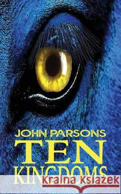 Ten Kingdoms John Parsons, John Parsons 9781999684846 John Parsons