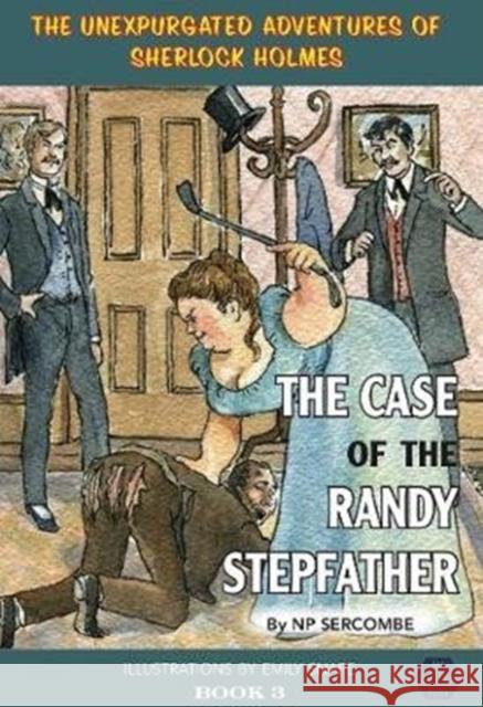 The Case of the Randy Stepfather NP Sercombe 9781999696122 EVA BOOKS
