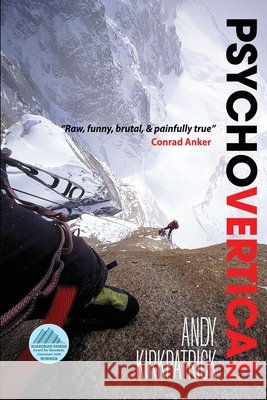 Psychovertical: The Revised and Expanded Edition Andy Kirkpatrick 9781999700546 Andrew Kirkpatrick Limited