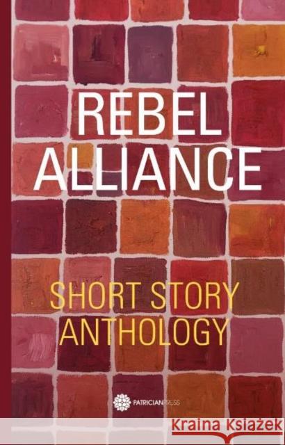 Rebel Alliance Short Story Anthology Johnson, Anna 9781999703097