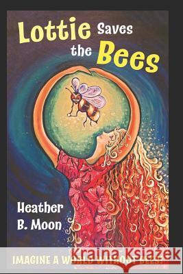 Lottie Saves the Bees (Manchester Special Edition): Full-Colour Edition Dedicated to Manchester Heather B. Moon 9781999704322