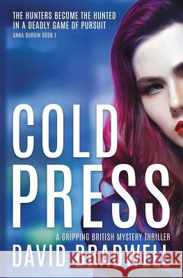 Cold Press: A Gripping British Mystery Thriller - Anna Burgin Book 1 David Bradwell 9781999709952 David Bradwell