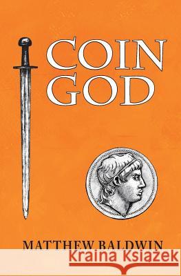 Coin God Matthew Baldwin 9781999711009 Matthew Baldwin