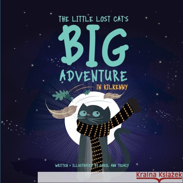 The Little Lost Cat's Big Adventure in Kilkenny: 2017  9781999711900 Carol Ann Treacy Publications