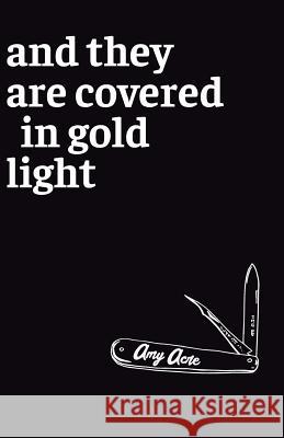 And They Are Covered in Gold Light Amy Acre   9781999714796 Bad Betty Press