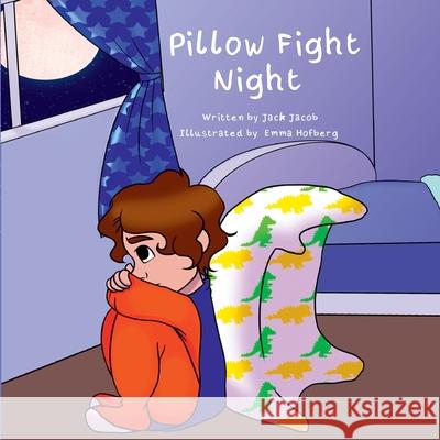 Pillow Fight Night Jack Jacob, Emma Hofberg 9781999715922