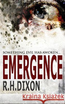 Emergence: Something Evil Has Awoken... R. H. Dixon 9781999718008 Corvus Corone Press
