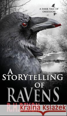 A Storytelling of Ravens R. H. Dixon 9781999718039 Corvus Corone Press