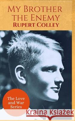 My Brother the Enemy Rupert Colley 9781999721190