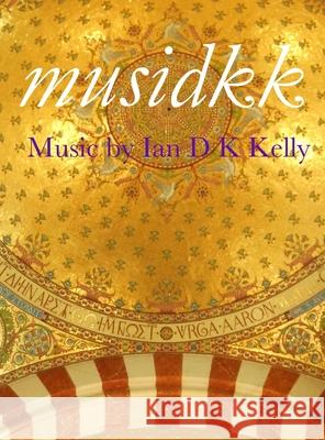 musidkk Ian Kelly 9781999722609 Idkk Publications