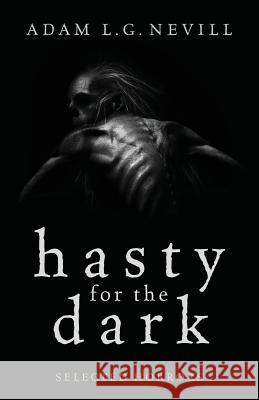 Hasty for the Dark: Selected Horrors Adam Nevill 9781999724214 Ritual Limited