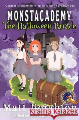 The Halloween Parade: A (Dyslexia Adapted) Monstacademy Mystery Matt Beighton, Amalia Rendon 9781999724436 Green Monkey Press