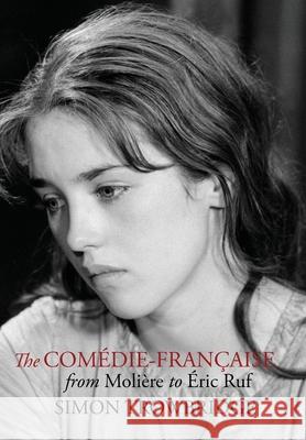 The Comédie-Française from Molière to Éric Ruf Trowbridge, Simon 9781999730550