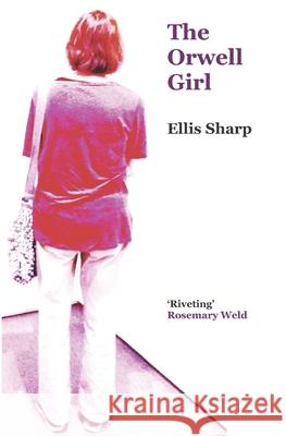 The Orwell Girl Ellis Sharp 9781999735975 Zoilus Press