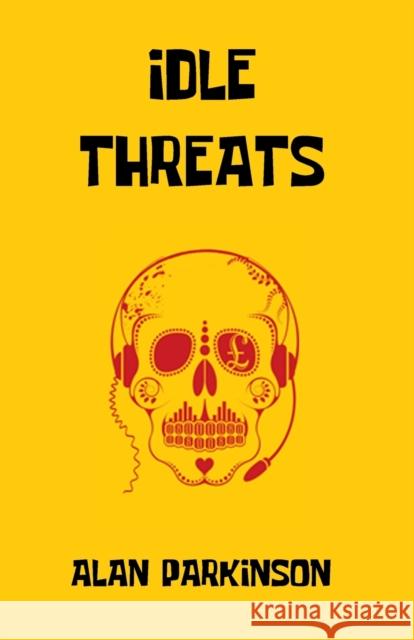 Idle Threats Alan Parkinson 9781999740221