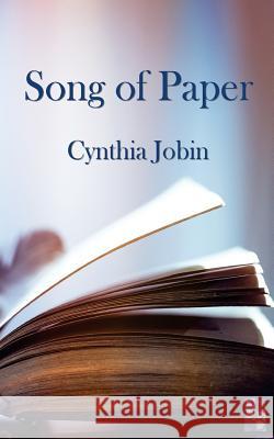 Song of Paper Cynthia Jobin John Looker 9781999740818 Bennison Books