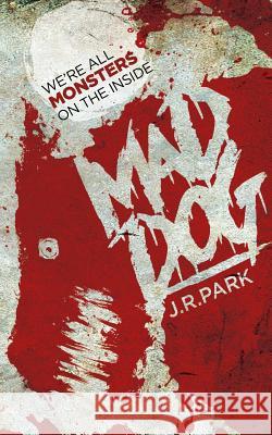 Mad Dog J. R. Park 9781999741846 Sinister Horror Company