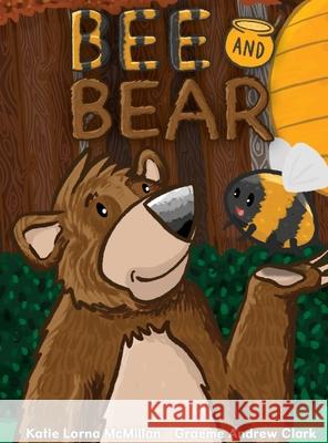 Bee and Bear Katie Lorna McMillan Graeme Andrew Clark 9781999742737 Laughing Monkey Publishing