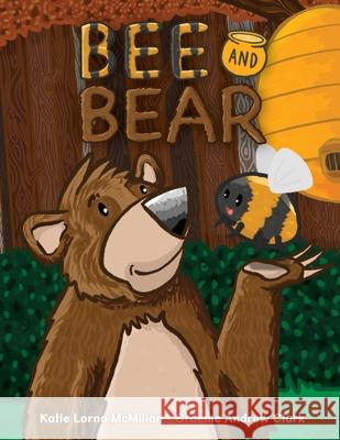 Bee and Bear Katie Lorna McMillan Graeme Andrew Clark 9781999742744 Laughing Monkey Publishing