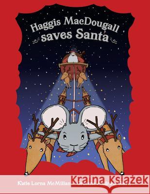 Haggis MacDougall saves Santa McMillan, Katie Lorna 9781999742768