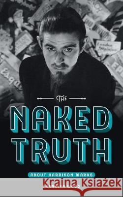 The Naked Truth About Harrison Marks Franklyn Wood, George Harrison Marks, Gavin Whitaker 9781999744106