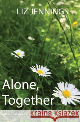 Alone, Together Liz Jennings 9781999746490 Lioness Writing Ltd