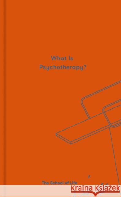 What is Psychotherapy? The School of Life 9781999747176 The School of Life Press