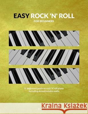 Easy Rock 'n' Roll: For Beginners S J Tyler   9781999747886 Southern House Publishing