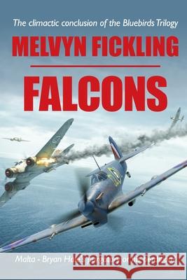 Falcons: A Siege of Malta Novel Melvyn Fickling 9781999748463