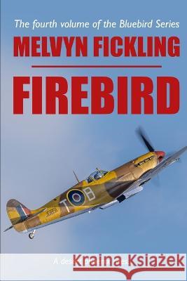 Firebird: A Desert Air Force Novel Melvyn Fickling 9781999748487