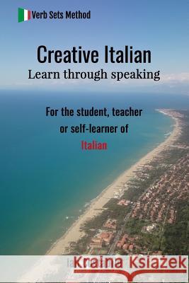 Creative Italian: Learn through speaking Costabile, Ian 9781999749743