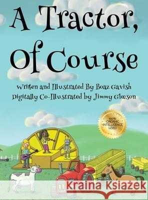 A Tractor, of Course Boaz Gavish Gavish                                   Jimmy Gleeson 9781999753276 Wwp