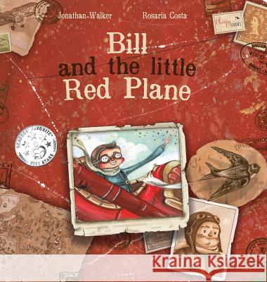 Bill and the Little Red Plane Jonathan Walker Rosaria Costa Zahn Lisa 9781999760601 Chirpy Stories