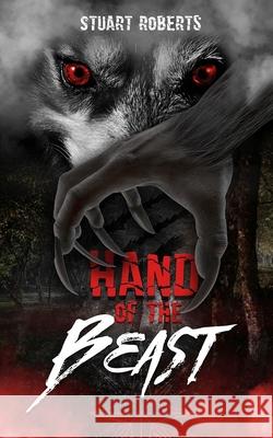 Hand of the Beast: Thriller - Detective - Supernatural Stuart Roberts 9781999769215