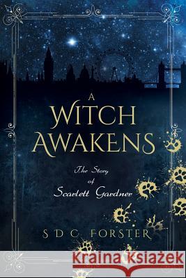 A Witch Awakens: The Story of Scarlett Gardner S. D. C. Forster 9781999771317 McQuillen Press