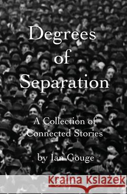 Degrees of Separation Ian Gouge 9781999784065 Coverstory Books