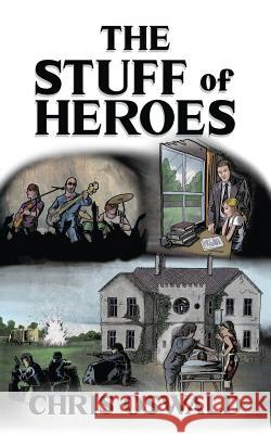 The Stuff of Heroes Chris Oswald   9781999786847 Newmore Publishing