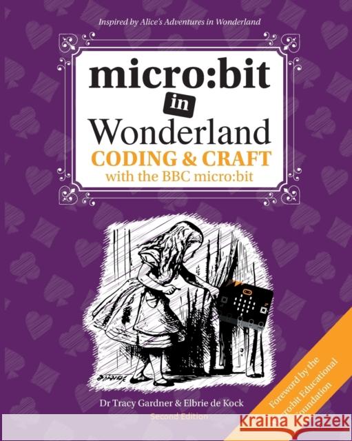 micro: bit in Wonderland: Coding & Craft with the BBC micro: bit (microbit) de Kock, Elbrie 9781999787929 Tech Age Kids