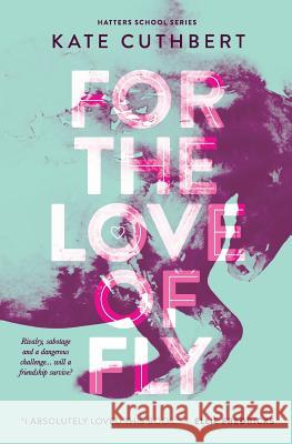 For The Love of Fly Cuthbert, Kate 9781999790400