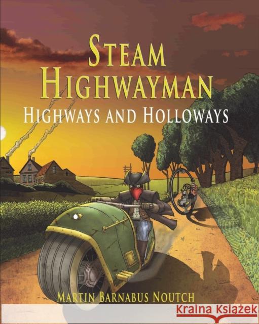 Steam Highwayman 2: Highways and Holloways Martin Barnabus Noutch, Ben May 9781999798512