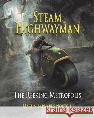 Steam Highwayman 3: The Reeking Metropolis Martin Barnabus Noutch Russ Nicholson 9781999798529