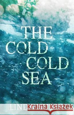 The Cold Cold Sea Linda Huber 9781999803476