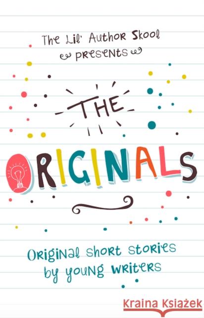 The Originals: Original Short Stories by Young Authors Various Authors 9781999805326